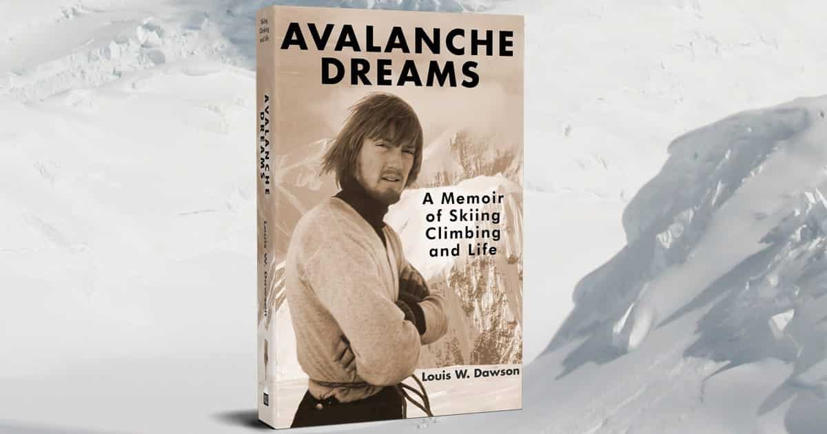 Book cover of Dawson's newly released memoir: "Avalanche Dreams ultimately unpacks how Lou Dawson became a groundbreaking climber and ski mountaineer while revealing how he became a raconteur of the mountain community."