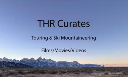 THR Curates: Touring and Ski Mountaineering Films and Videos